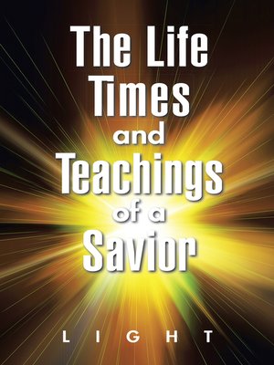 cover image of The Life, Times, and Teachings of a Savior